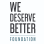 We Deserve Better Foundation