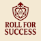 Roll for Success