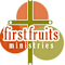 FIRST FRUITS MINISTRIES