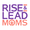 RISE & LEAD MOMS