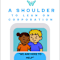 A SHOULDER TO LEAN ON, CORPORATION