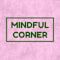 Mindful Corner