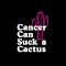 Cancer Can Suck A Cactus