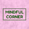 Mindful Corner