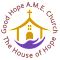 GOOD HOPE AME CHURCH INCORPORATED