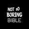 Not So Boring Bible