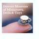 Denver Museum of Miniatures, Dolls and Toys