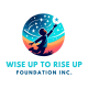 WISE UP TO RISE UP FOUNDATION