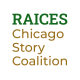 Raices Chicago Story Coalition LLC