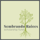 Sembrando Raices Scholarship Inc