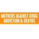 Mothers Against Drug Addiction & Deaths