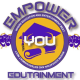 Empower You Edutainment