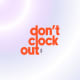 Dont Clock Out Inc