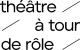 Théâtre À tour de rôle