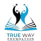 True Way Foundation