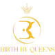 Birth By Queens Foundation Inc.