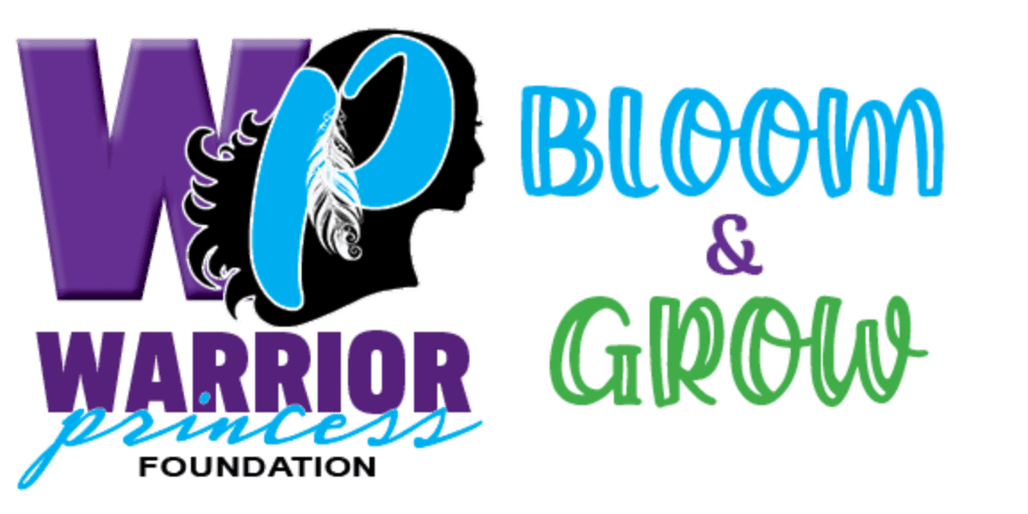 The foreground features the "Warrior Princess Foundation" logo with a silhouette of a woman's head, while the background displays the words "Bloom & Grow" in colorful lettering.