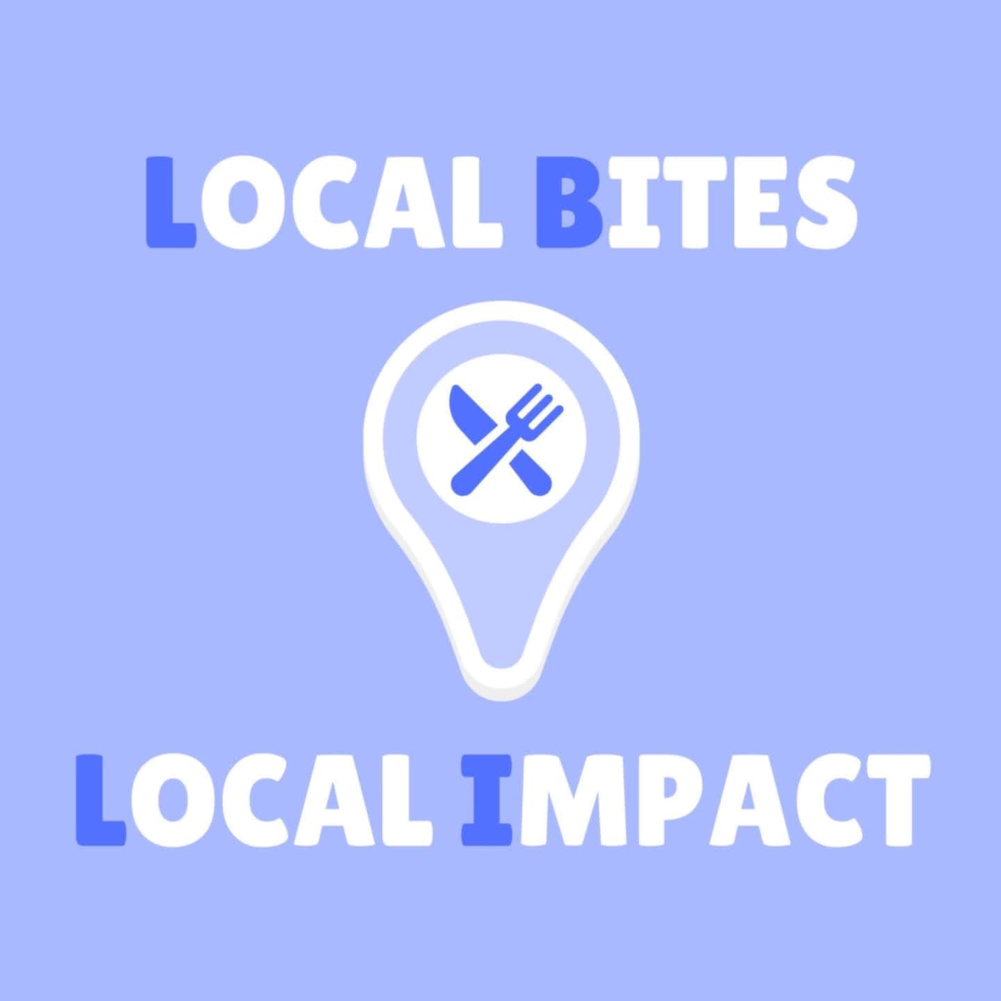 A location pin with a fork and knife inside is centered on a light blue background, with "LOCAL BITES" above and "LOCAL IMPACT" below in white and blue lettering.