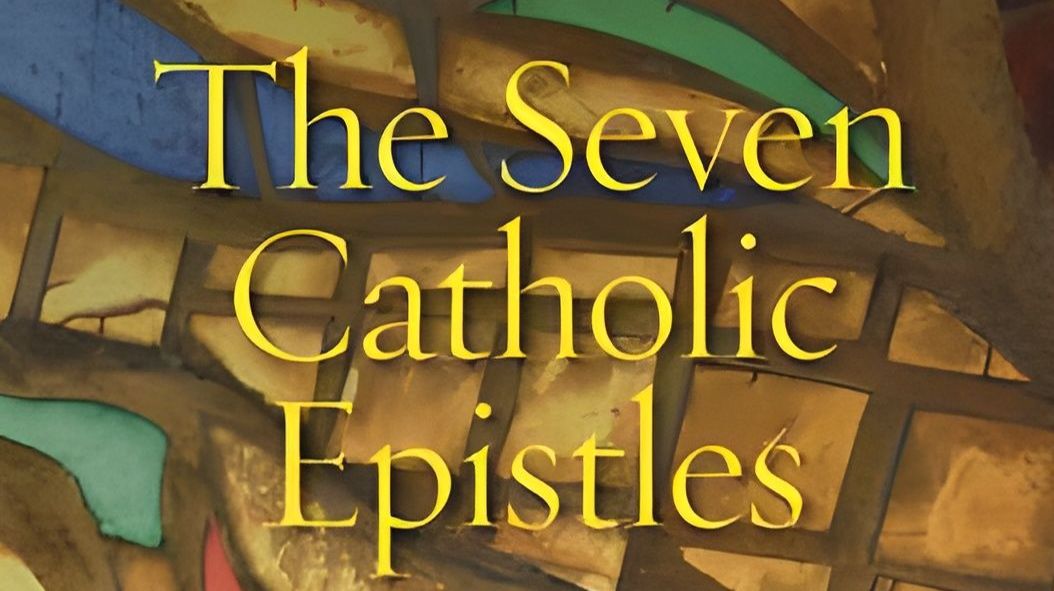 Bible Study the Seven Catholic Epistles