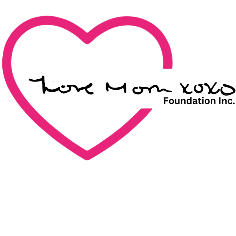 Love Mom XOXO Foundation Inc