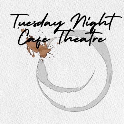 Tuesday Night Cafe Theatre