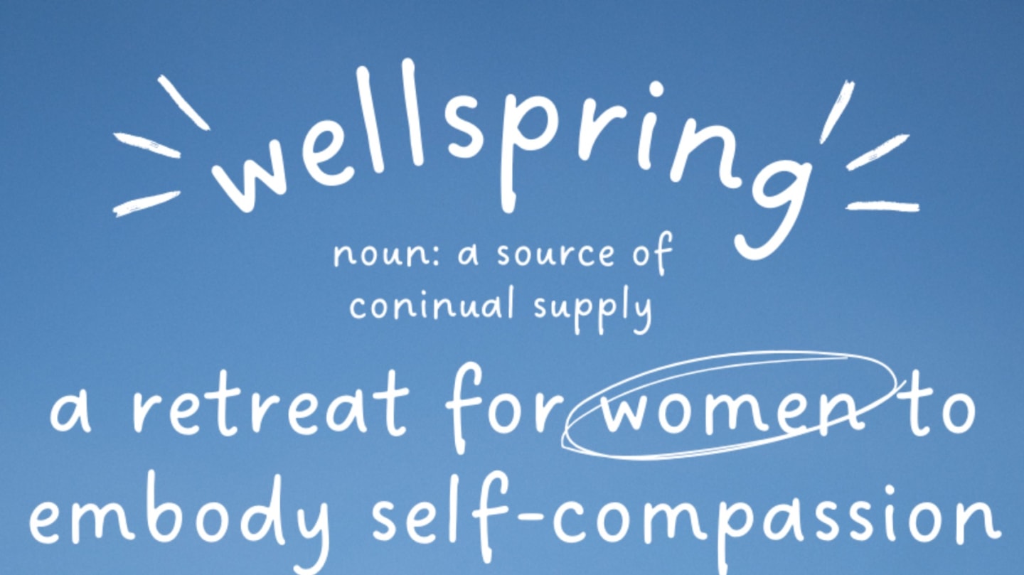 Well Spring Woman WELLSPRING: a retreat for women to embody self-compassion