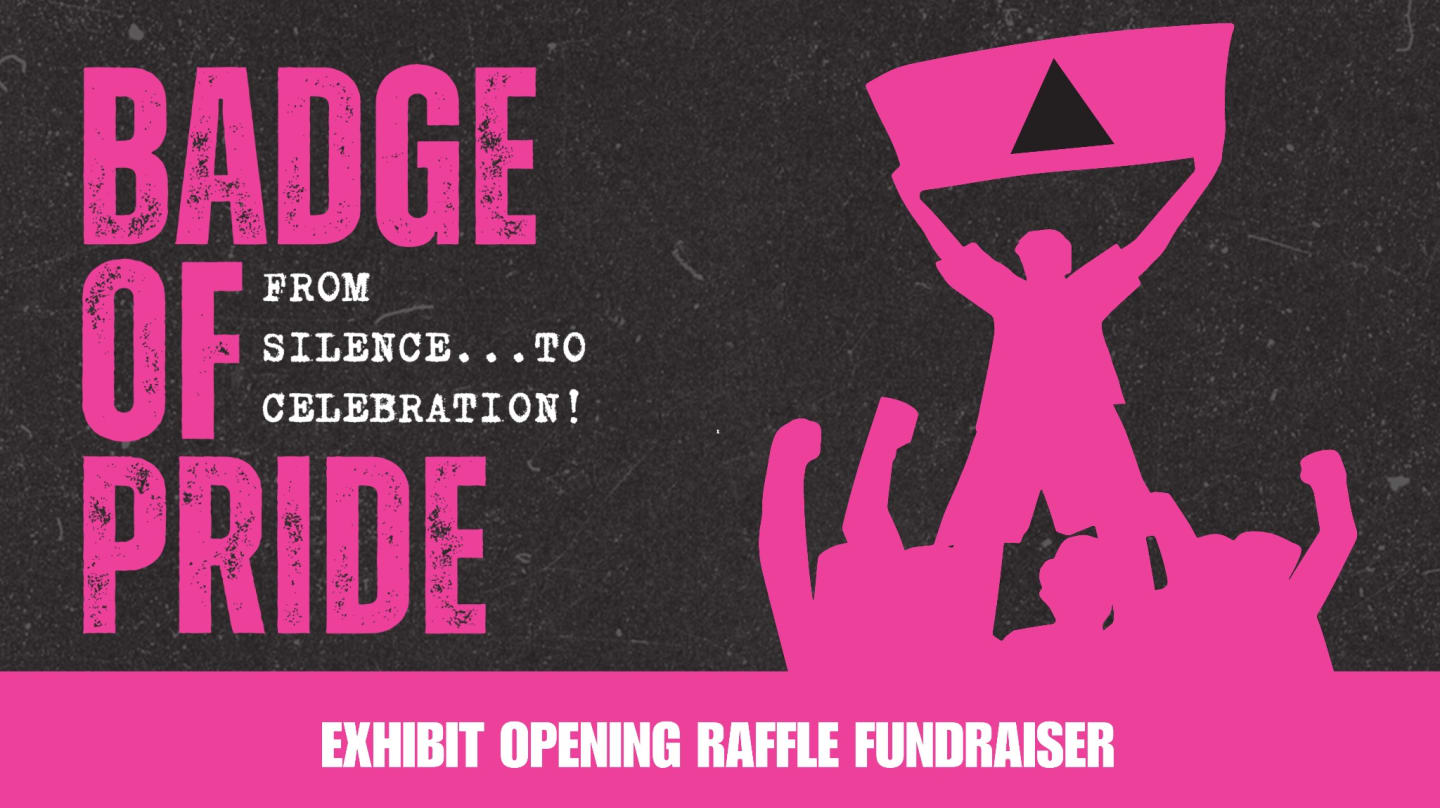 Pride Raffles Raffle Celebrating the Opening of Badge Of Pride: From Silence...To ...