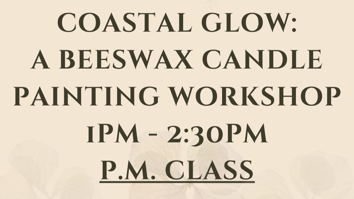 Coastal Glow: A Beeswax Candle Painting Workshop - P.M. Class