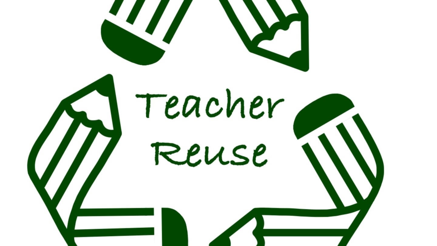 Teacher Reuse - What I need...