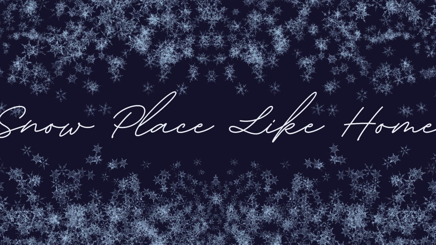 Snow Place Like Home