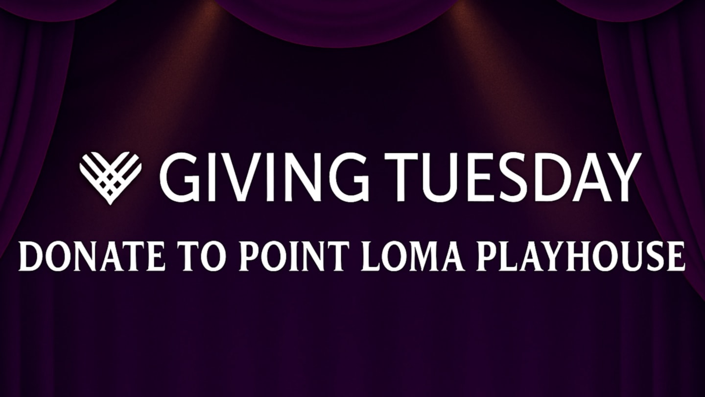 Support Point Loma Playhouse this Giving Tuesday!