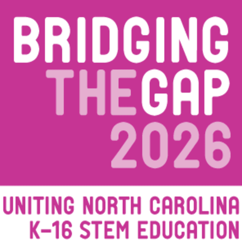 Bridging the Gap 2026: Uniting North Carolina K-16 STEM Education