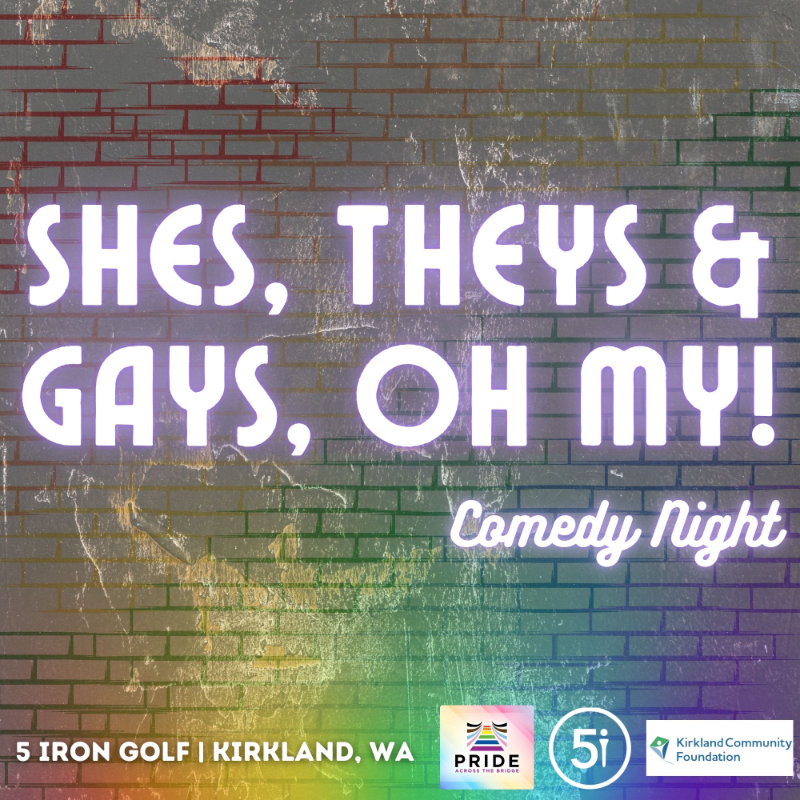 Shes, Theys, and Gays! Comedy Night