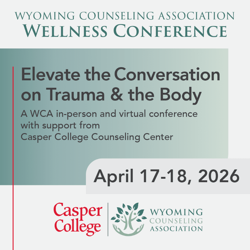 Wyoming Counseling Association Spring Wellness Conference-Virtual or In-Person at Casper College