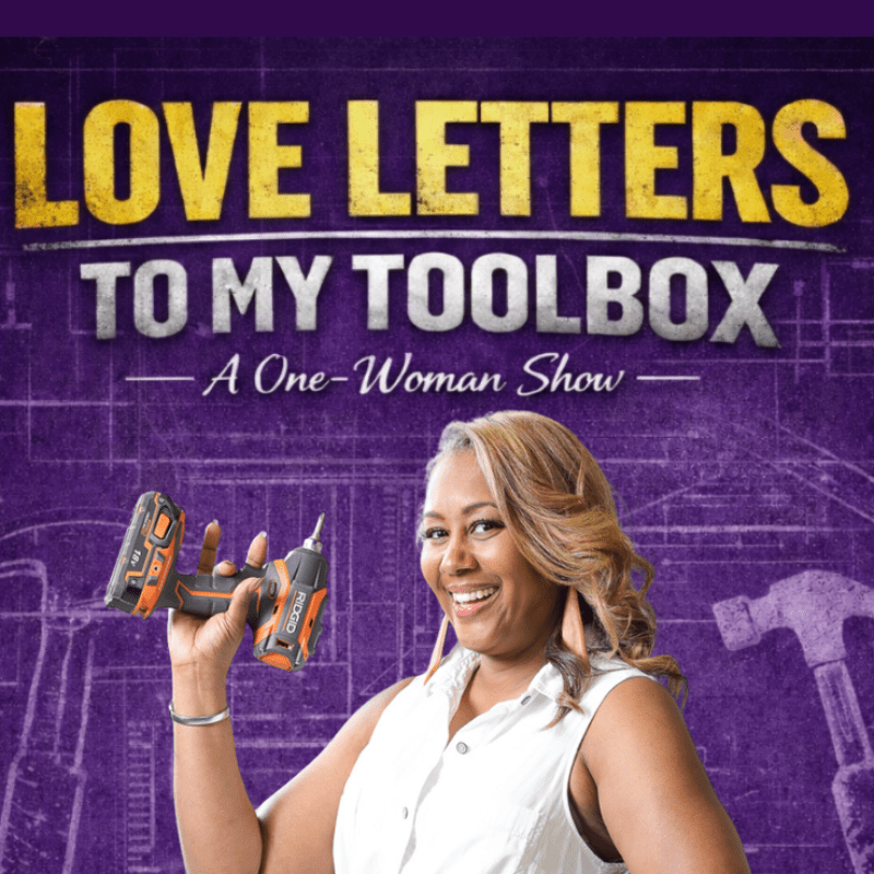 Love Letters to My Tool Box a One Woman Show