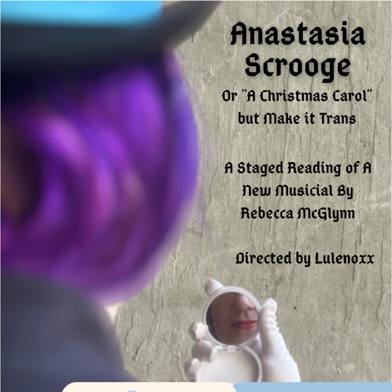 Anastasia Scrooge, or A Christmas Carol But Make It Trans (Staged Reading)