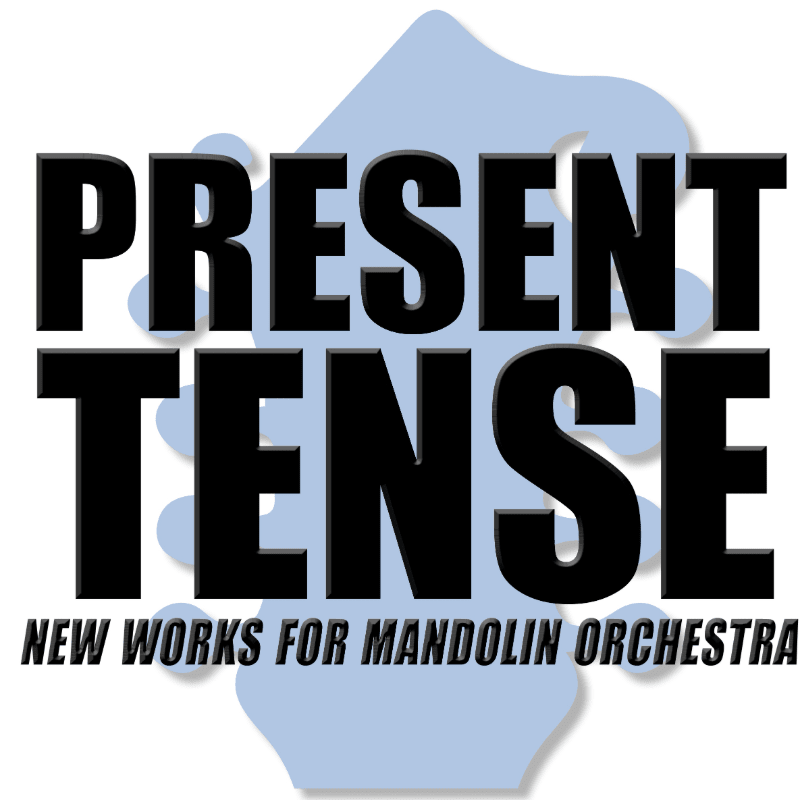 Present Tense: New Works for Mandolin Orchestra