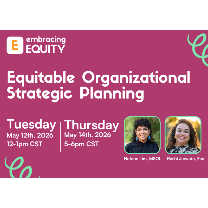 Embracing Equity Virtual Workshop: Equitable Organizational Strategic Planning