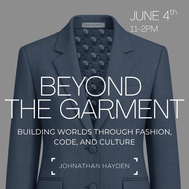 TFII CONFERENCE: Beyond the Garment: Building Worlds Through Fashion, Code, and Culture