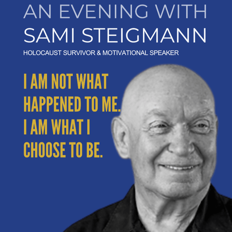 An Evening with Sami Steigmann: Holocaust Survivor and Motivational Speaker