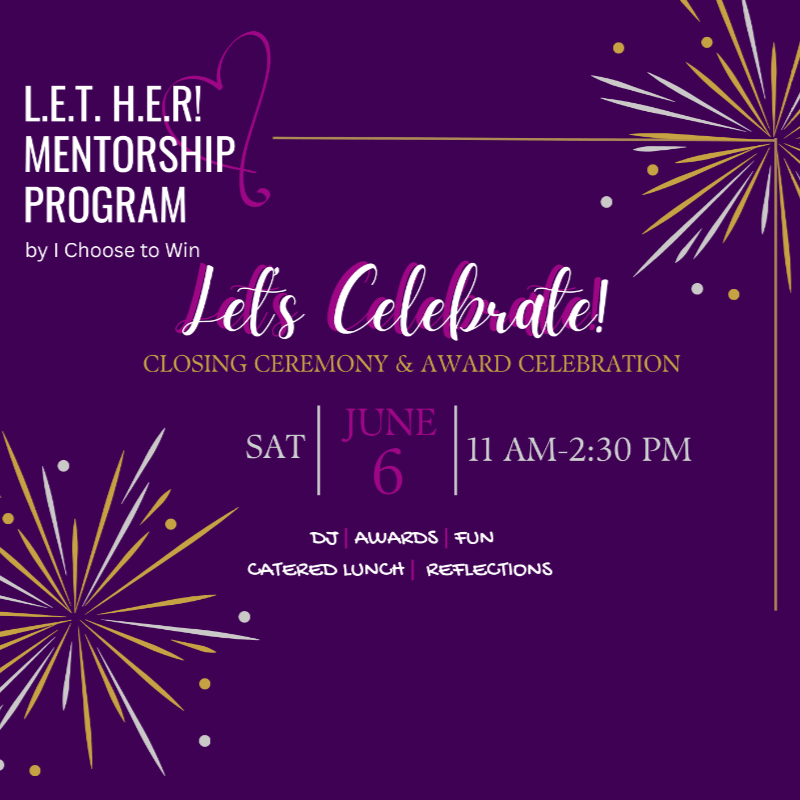 LET HER! Mentorship Program Culminating Celebration