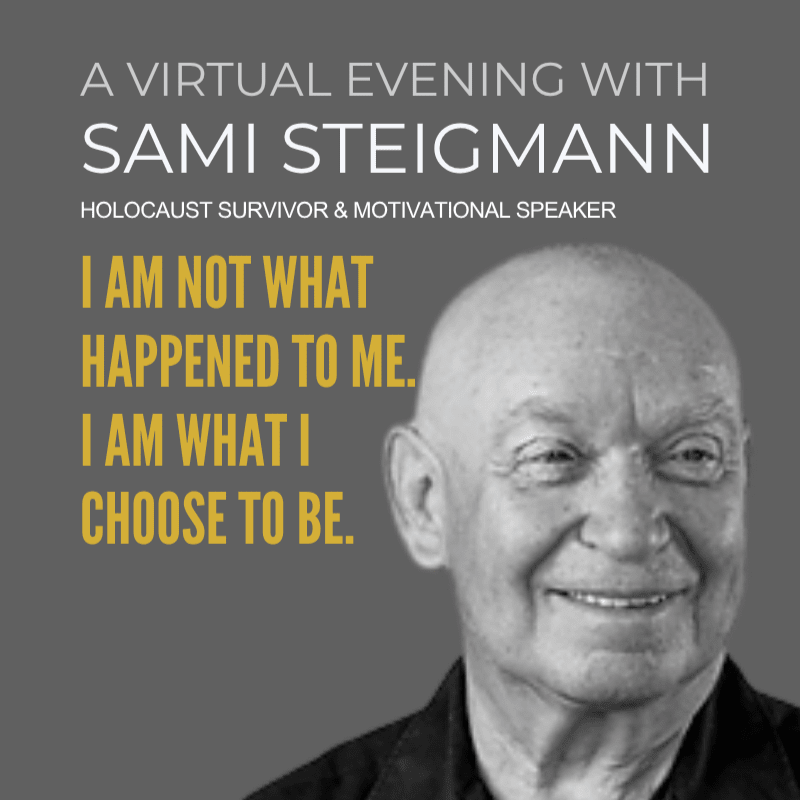 An Evening with Sami Steigmann: Holocaust Survivor and Motivational Speaker (Virtual)