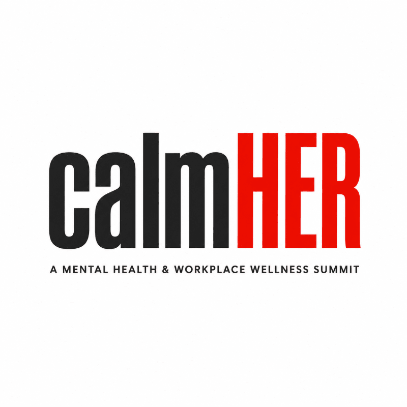CalmHER: A Mental Health & Workplace Wellness Summit