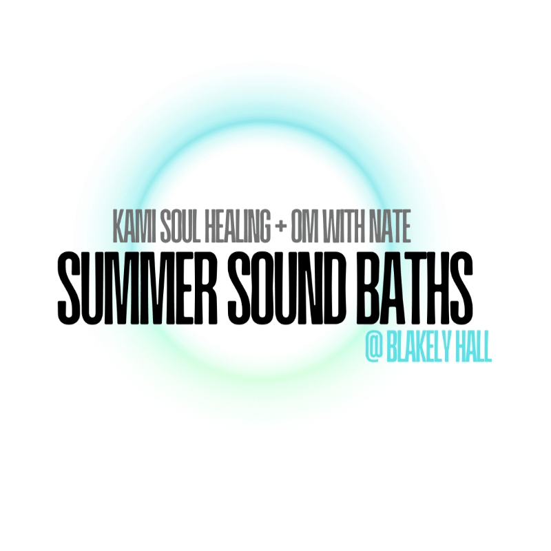 Summer Sound Bath Series: Blakely Hall (Morning)