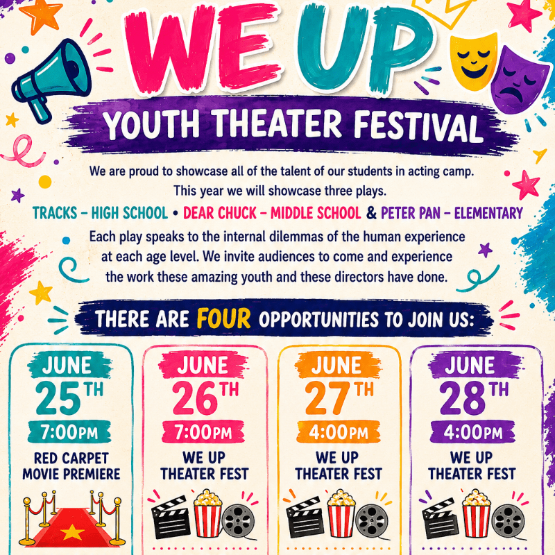 EXCITING DON'T MISS THE WE UP Youth Theater Fest opens tonight 7pm running all weekend LOOBY CENTER THEATER