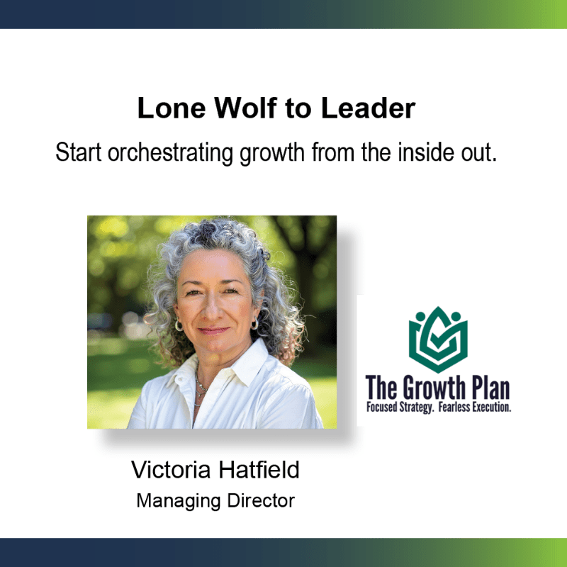 "Lone Wolf to Leader" presented by Victoria Hatfield, Growth Plan, LLC