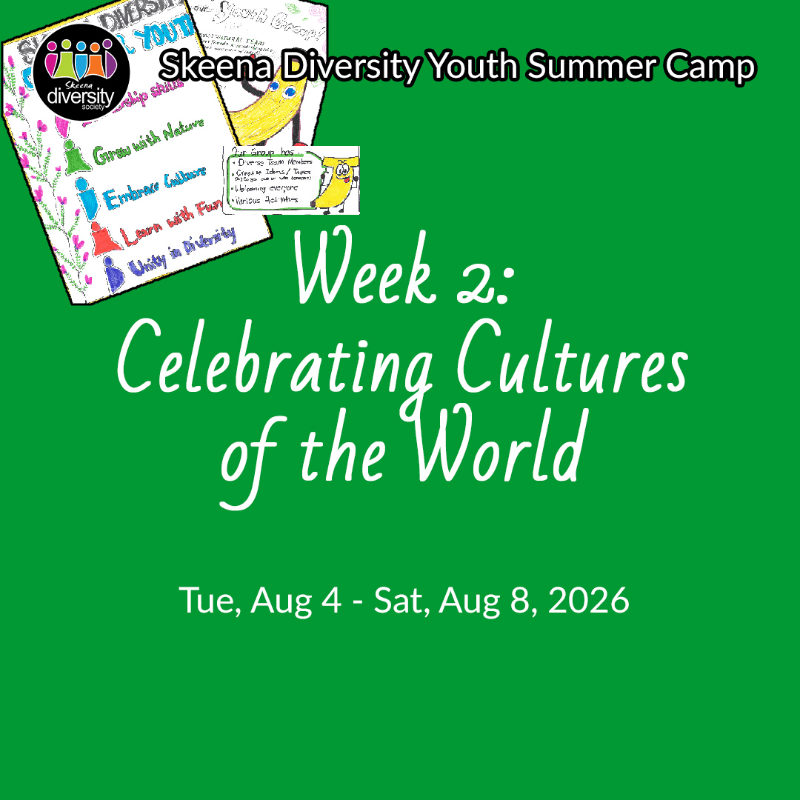 Skeena Diversity Youth Summer Camp: Week 2 - Celebrating Cultures of the World