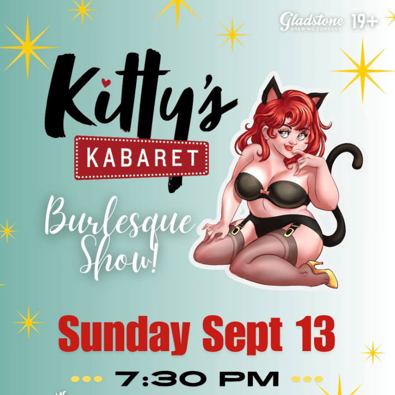 Kitty's Kabaret Burlesque Show at Gladstone Brewing!