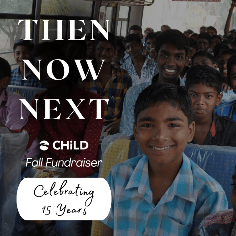 Then. Now. Next. - CHILD's 15th Anniversary Fall Fundraiser