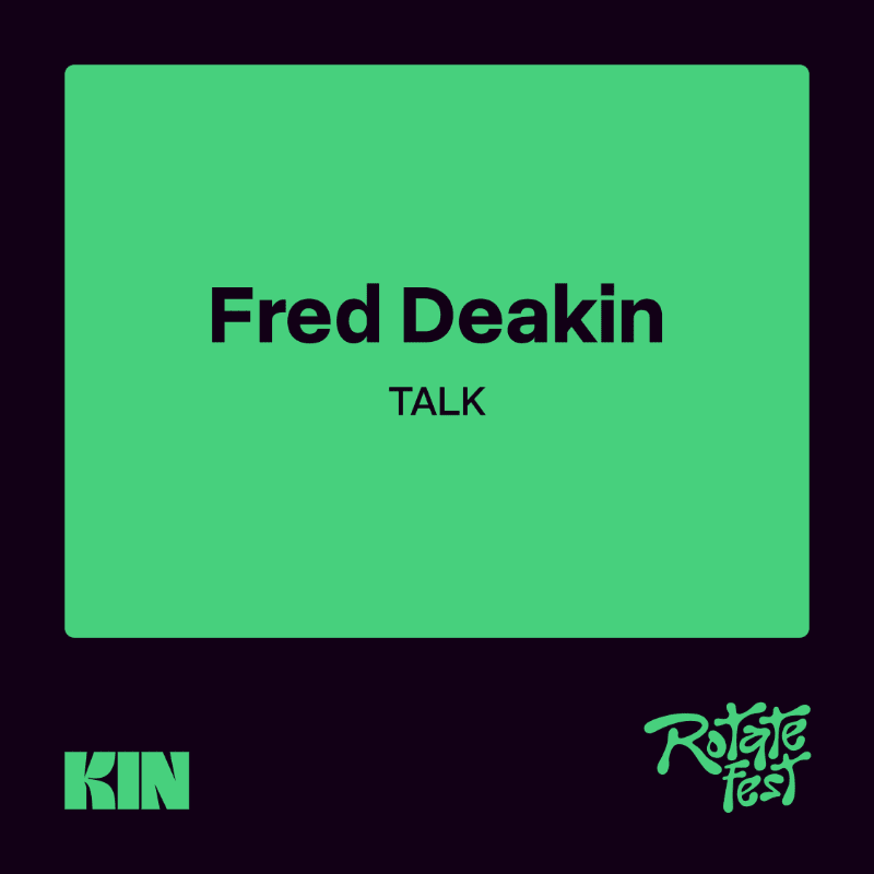 Fred Deakin: Talk — Rotate Fest